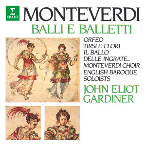 Monteverdi Choir的專輯Monteverdi: Balli e balletti. Orfeo, Tirsi e Clori, Il ballo delle ingrate