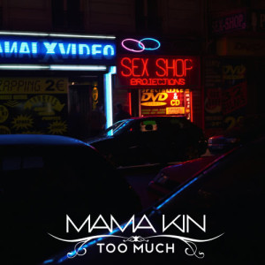 ดาวน์โหลดและฟังเพลง Too Much พร้อมเนื้อเพลงจาก Mama Kin