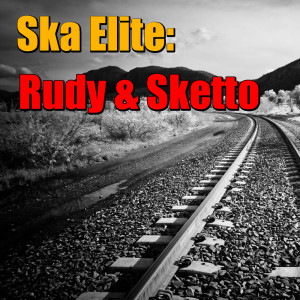 อัลบัม Ska Elite: Rudy & Sketto ศิลปิน Rudy & Sketto