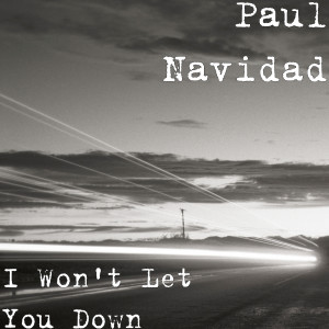 Dengarkan lagu I Won't Let You Down (其他) nyanyian Paul Navidad dengan lirik