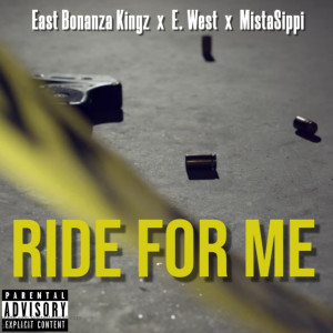 Listen to Ride for Me (Explicit) song with lyrics from East Bonanza Kingz
