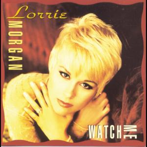 收聽Lorrie Morgan的Watch Me歌詞歌曲