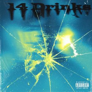 ดาวน์โหลดและฟังเพลง 14 Drinks (Explicit) พร้อมเนื้อเพลงจาก GTK