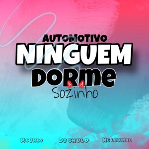 DJ Chulo的專輯Automotivo Ninguem Dorme Sozinho (Explicit)