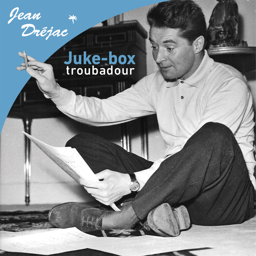 juke-box troubadour (Hommage à Jean Dréjac)