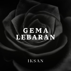 Listen to Gema Lebaran song with lyrics from Iksan