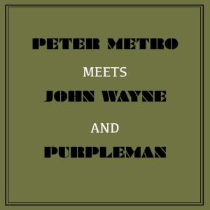 Purpleman的專輯Peter Metro Meets John Wayne and Purpleman