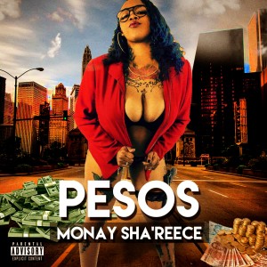 Monay Sha'Reece的專輯Pesos - Single (Explicit)