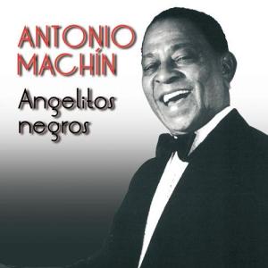 ดาวน์โหลดและฟังเพลง Angelitos negros พร้อมเนื้อเพลงจาก Antonio MacHin