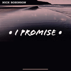 Listen to I Promise song with lyrics from Nick Robinson