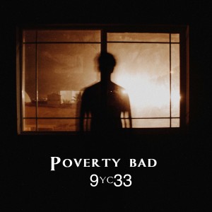 9yc33的專輯Poverty Bad
