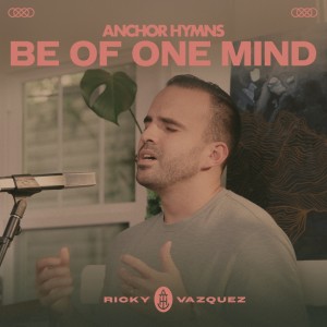 Anchor Hymns的專輯Be of One Mind