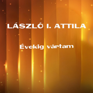 ดาวน์โหลดและฟังเพลง Évekig vártam พร้อมเนื้อเพลงจาก László I. Attila