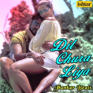 Dil Chura Liya (Jhankar Beats)