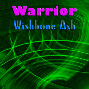 Listen to Warrior (Live) song with lyrics from Wishbone Ash
