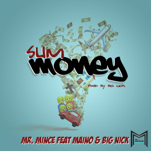 Dengarkan lagu Sum Money (feat. Maino & Big Nick) (Explicit) nyanyian Mr. Mince dengan lirik