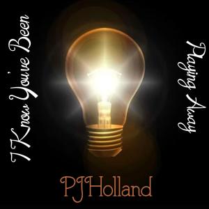 Dengarkan lagu I Know You've Been Playing Away (Radio Edit) nyanyian PJ Holland dengan lirik