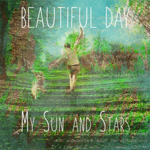 ดาวน์โหลดและฟังเพลง Beautiful Day พร้อมเนื้อเพลงจาก My Sun and Stars
