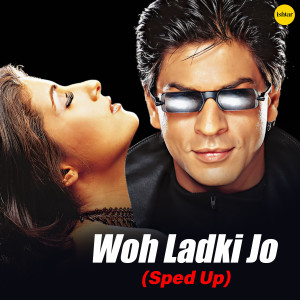 收聽Abhijeet的Woh Ladki Jo (Sped Up)歌詞歌曲