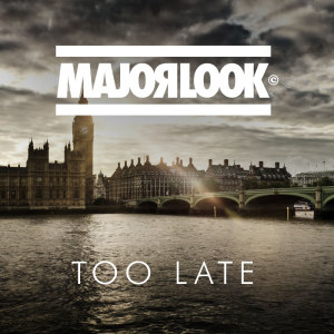 收聽Major Look的Too Late歌詞歌曲
