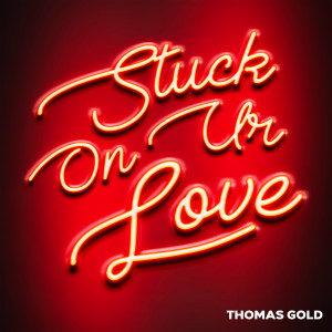 อัลบัม Stuck On Ur Love ศิลปิน Thomas Gold