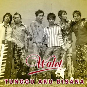 Listen to Tunggu Aku Disana song with lyrics from Walet