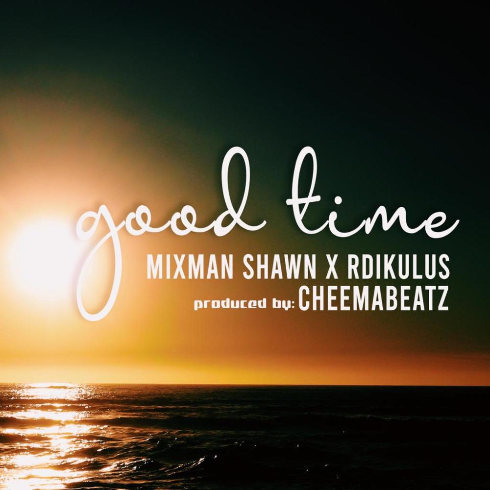 Good Time (feat. Mixman Shawn & Rdikulus|Explicit)