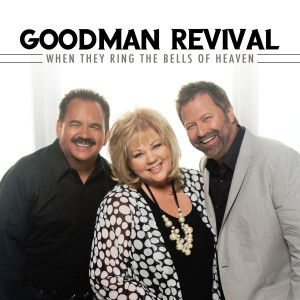 ดาวน์โหลดและฟังเพลง When They Ring The Bells Of Heaven (Live) พร้อมเนื้อเพลงจาก Goodman Revival