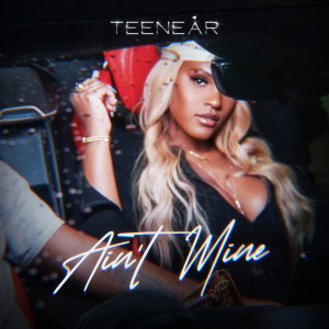 Teenear的專輯Ain't Mine (Explicit)