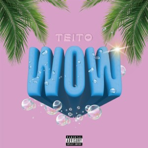 Listen to Wow (Explicit) song with lyrics from Teito