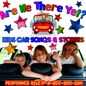 Are We There Yet? Kids Car Songs & Stories