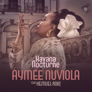 Aymee Nuviola的專輯Havana Nocturne (Latin Jazz Vocal)