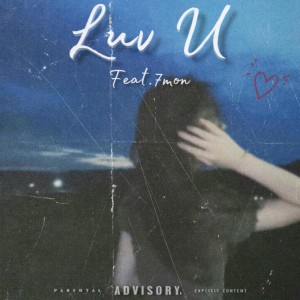 Dengarkan lagu Luv U (feat. 7mON) (Explicit) nyanyian Scq1e dengan lirik