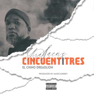 ดาวน์โหลดและฟังเพลง Cincuentitres (feat. El Chino Dreadlion) (Explicit) พร้อมเนื้อเพลงจาก Yrak Saenz