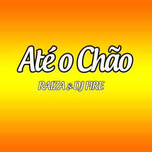 Album Até o Chão (Explicit) from DJ Fire