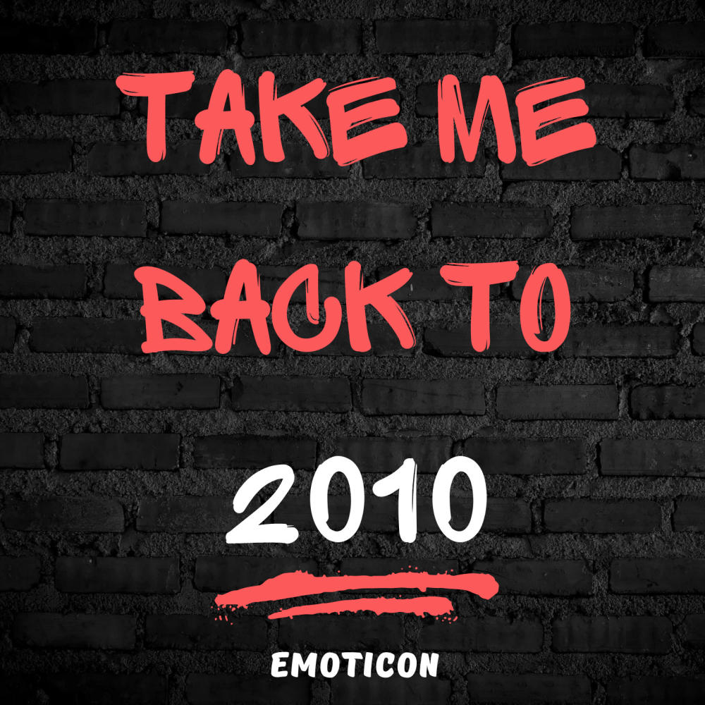 Take Me Back to 2010 (Radio Edit|Explicit)