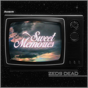 Zeds Dead的專輯Sweet Memories