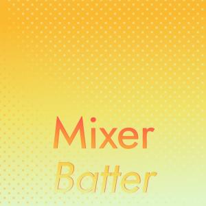Listen to Mixer Batter song with lyrics from Reka Crosty