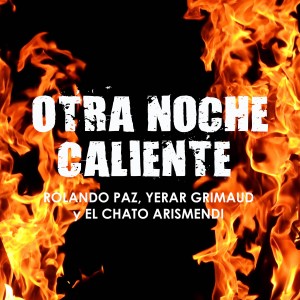 ดาวน์โหลดและฟังเพลง Otra Noche Caliente พร้อมเนื้อเพลงจาก Rolando Paz
