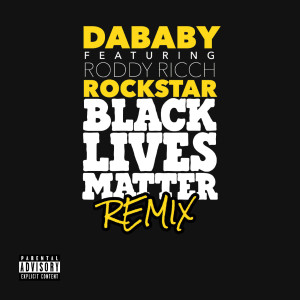 ดาวน์โหลดและฟังเพลง ROCKSTAR (BLM REMIX|Explicit) พร้อมเนื้อเพลงจาก DaBaby