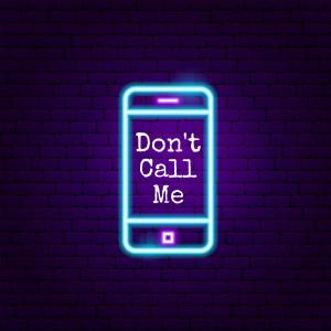 CMD ChillenMacDaddy的專輯Don't Call Me (feat. Chill of Bbent & Half Deezy) [Explicit]