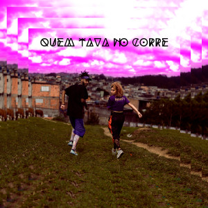 收聽FVL的Quem Tava no Corre歌詞歌曲