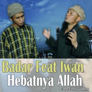 Album Hebatnya Allah (feat. Iwan Syahman) oleh Badar