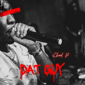 Listen to Dat Guy (Explicit) song with lyrics from Chad P