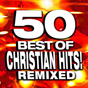 Album 50 Best of Christian Hits! Remixed from CWH