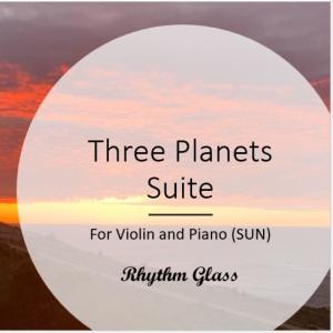 收聽Rhythm Glass的Three Planets Suite For Violin and Piano (SUN)歌詞歌曲