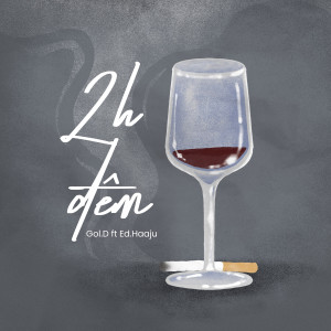 ดาวน์โหลดและฟังเพลง 2h đêm พร้อมเนื้อเพลงจาก Gol.d