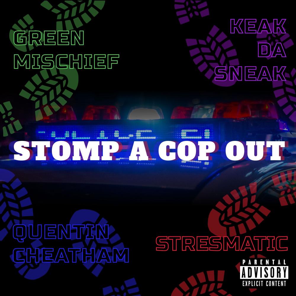 Stomp A Cop Out (feat. Keak Da Sneak, Stresmatic & Quentin Cheatham) (Explicit)