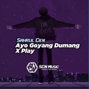 收聽Sahrul Ckn的Ayo Goyang Dumang X Play (Slow)歌詞歌曲