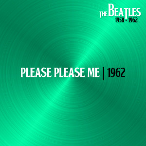 收聽The Beatles的Please Please Me (Nov62)歌詞歌曲